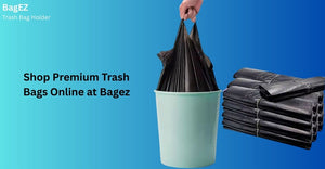 Shop Premium Trash Bags Online at Bagez