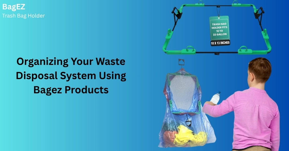 Organizing Your Waste Disposal System Using Bagez Products