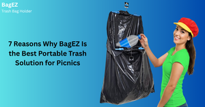 7 Reasons Why BagEZ Is the Best Portable Trash Solution for Picnics