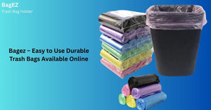 Bagez – Easy to Use Durable Trash Bags Available Online