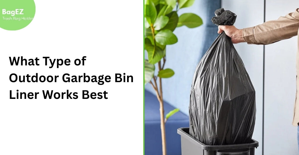 What Type of Outdoor Garbage Bin Liner Works Best?