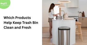 Which Products Help Keep Trash Bin Clean and Fresh?