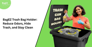 BagEZ Trash Bag Holder: Reduce Odors, Hide Trash, and Stay Clean
