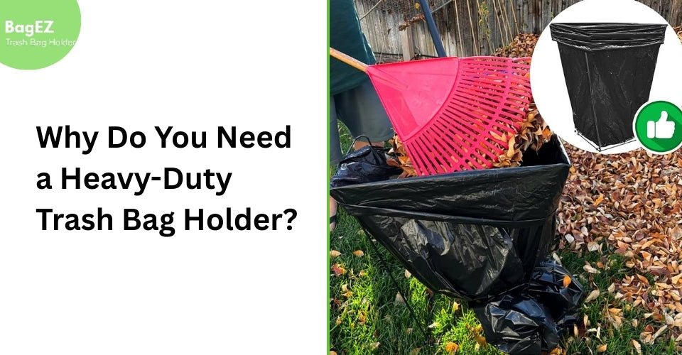 Why Do You Need a Heavy-Duty Trash Bag Holder?