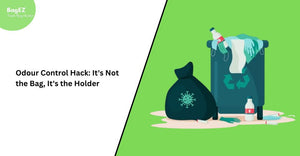 Odour Control Hack: It's Not the Bag, It's the Holder!