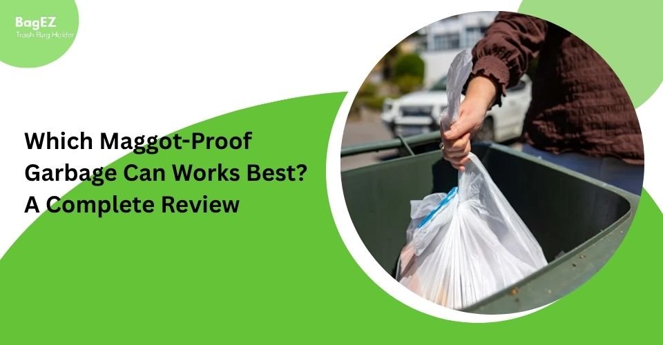 Which Maggot-Proof Garbage Can Works Best? A Complete Review
