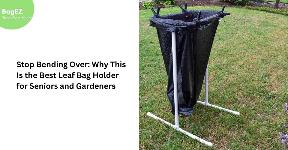 Stop Bending Over: Why This Is the Best Leaf Bag Holder for Seniors and Gardeners