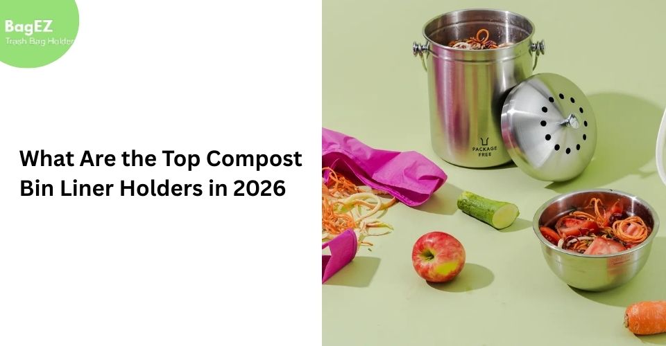 What Are the Top Compost Bin Liner Holders in 2026?