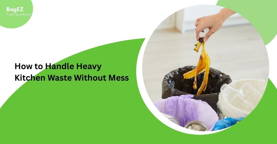 How to Handle Heavy Kitchen Waste Without Mess