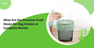 What Are the Smartest Food Waste Bin Bag Holders? A Complete Review