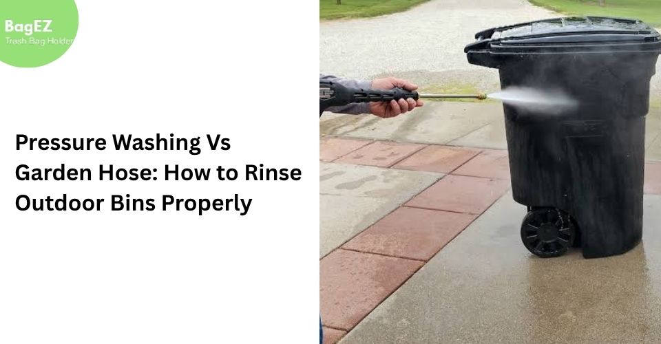 Pressure Washing Vs Garden Hose: How to Rinse Outdoor Bins Properly