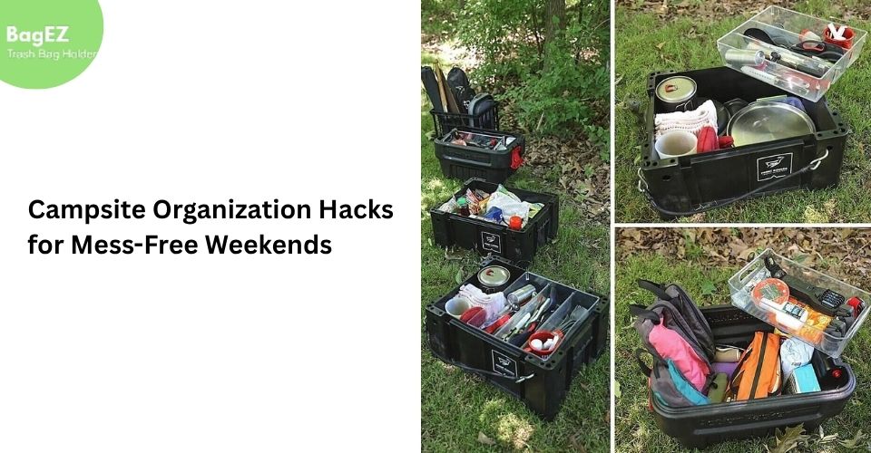 Campsite Organization Hacks for Mess-Free Weekends