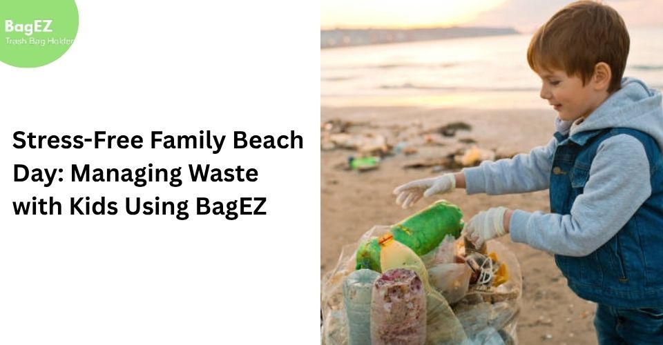 Stress-Free Family Beach Day: Managing Waste with Kids Using BagEZ