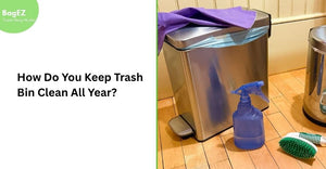 How Do You Keep Trash Bin Clean All Year?