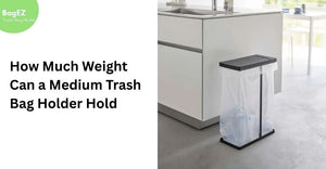 How Much Weight Can a Medium Trash Bag Holder Hold?