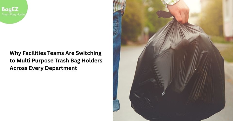 Why Facilities Teams Are Switching to Multi Purpose Trash Bag Holders Across Every Department