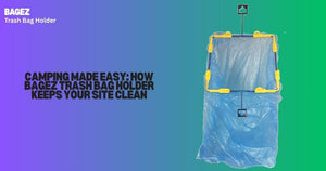 Camping Made Easy: How BagEZ Trash Bag Holder Keeps Your Site Clean
